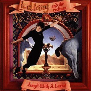 K.D. Lang And The Reclines / Angel With A Lariat
