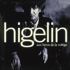 Jacques Higelin / Aux Heros De La Voltige