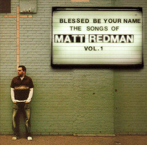 Matt Redman / Blessed Be Your Name: The Worship Songs of Matt Redman Vol. 1