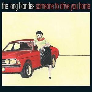 Long Blondes / Someone To Drive You Home 