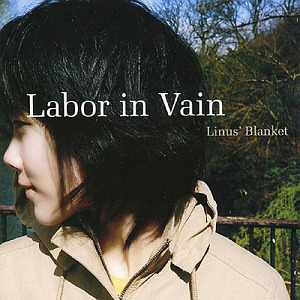 라이너스의 담요(Linus Blanket) / Labor In Vain (SINGLE, 미개봉)