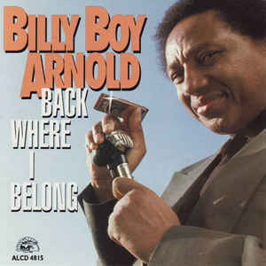 Billy Boy Arnold / Back Where I Belong