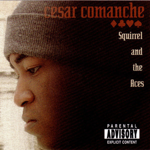 Cesar Comanche / Squirrel And The Aces
