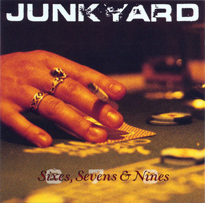 Junkyard / Sixes, Sevens &amp; Nines