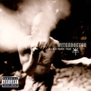 Witchdoctor / ...A S.W.A.T Healin&#039; Ritual