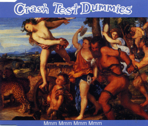 Crash Test Dummies / Mmm Mmm Mmm Mmm (Single)