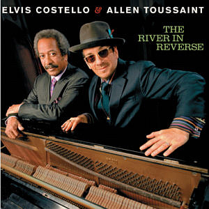 Elvis Costello &amp; Allen Toussaint / River In Reverse