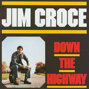 Jim Croce / Down The Highway