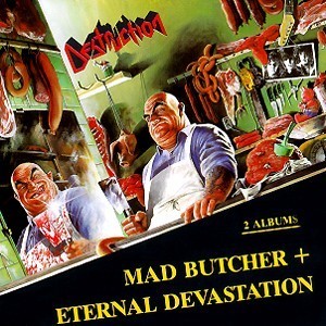 Destruction / Mad Butcher / Eternal Devastation