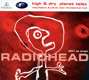 Radiohead / High And Dry, Pt 1 (SINGLE)