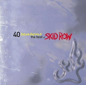 Skid Row / 40 Seasons: Best Of Skid Row 