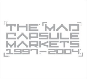 The Mad Capsule Markets / 1997-2004 (Best Of)