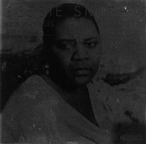 Bessie Smith / Nobody&#039;s Blues But Mine