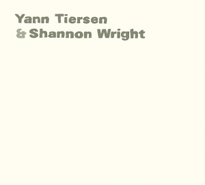 Yann Tiersen &amp; Shannon Wright / Yann Tiersen &amp; Shannon Wright (DIGI-PAK)