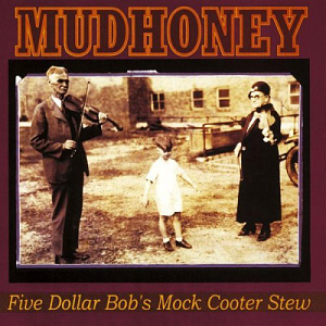 Mudhoney / Five Dollar Bob&#039;s Mock Cooter Stew (EP)