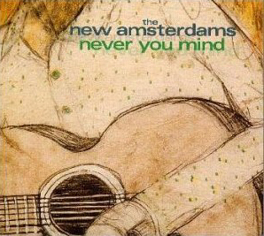 New Amsterdams / Never You Mind