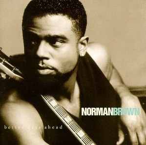 Norman Brown / Better Days Ahead