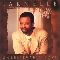Larnelle Harris / Unbelievable Love