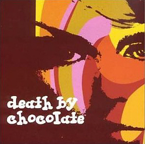 Death By Chocolate / Death By Chocolate