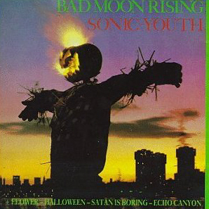 Sonic Youth / Bad Moon Rising
