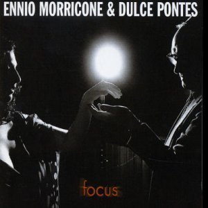 Ennio Morricone &amp; Dulce Pontes / Focus
