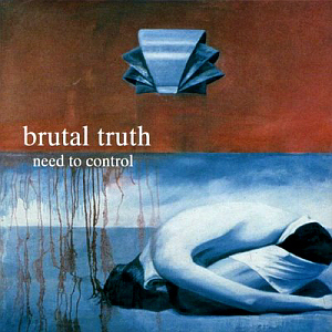 Brutal Truth / Need To Control (미개봉)