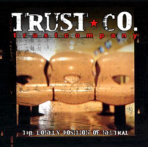 Trust Company / The Lonely Position Of Neutral
