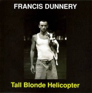 Francis Dunnery / Tall Blonde Helicopter