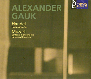 Alexander Gauk / HandelㆍMozart: Harp Concerto, Sinfonia Concertante, Bassoon Concerto