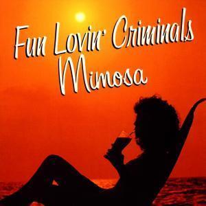 Fun Lovin Criminals / Mimosa 