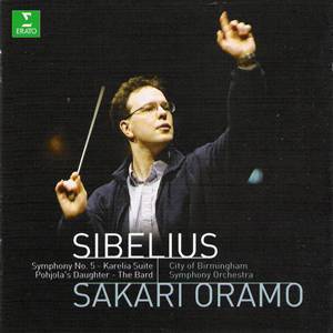 Sakari Oramo / Sibelius : Symphony No.5 Op.82, Karelia Suite Op.11, Pohjola&#039;s Daughter Op.49