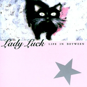 Lady Luck / Life In Between