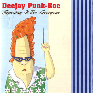 Deejay Punk-Roc / Spoiling It For Everyone