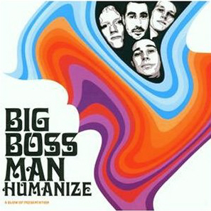 Big Boss Man / Humanize