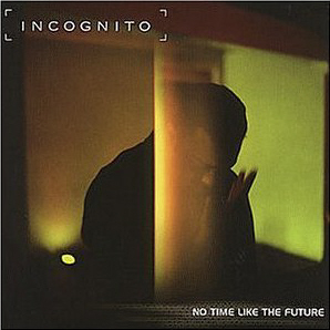 Incognito / No Time Like The Future