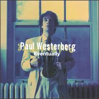 Paul Westerberg / Eventually
