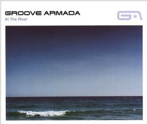 Groove Armada / At The River (SINGLE)