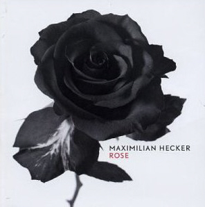Maximilian Hecker / Rose (DIGI-PAK)