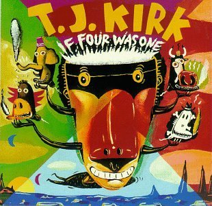 T.J. Kirk / If Four Was One