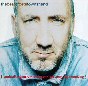 Pete Townshend / The Best of Pete Townshend: Coolwalkingsmoothtalkingstraightsmokingfirestoking
