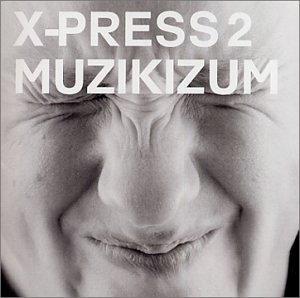 X-Press 2 / Muzikizum