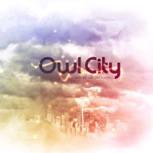 Owl City / Maybe I&#039;m Dreaming
