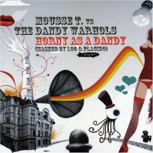 Mousse T. vs. The Dandy Warhols / Horny As A Dandy