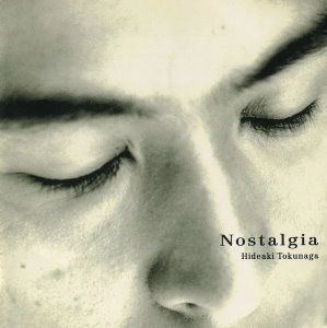Hideaki Tokunaga (토쿠나가 히데아키) / Nostalgia