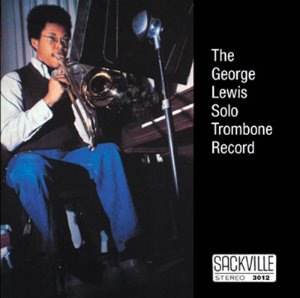 George Lewis / The Solo Trombone Record