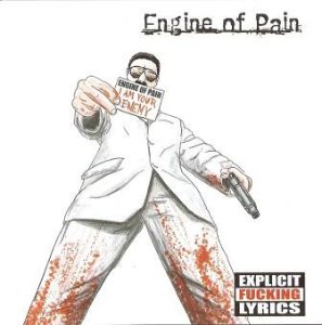Engine Of Pain / I Am Your Enemy
