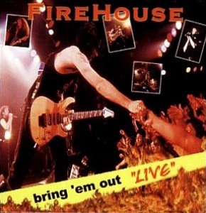 Firehouse / Bring &#039;em Out Live