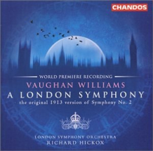 Richard Hickox / Vaughan Williams: Symphony No.2 &#039;A London Symphony&#039;