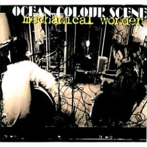 Ocean Colour Scene / Mechanical Wonder