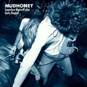 Mudhoney / Superfuzz Bigmuff Plus Early Singles